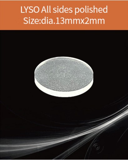 LYSO Ce scintilltion crystal, Cerium doped Lutetium Yttrium Silicate scintillation crystal, LYSO Ce scintillator crystal, dia.13x2mm